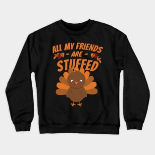 all my friends are stuffed turkey Give your design a name! Crewneck Sweatshirt